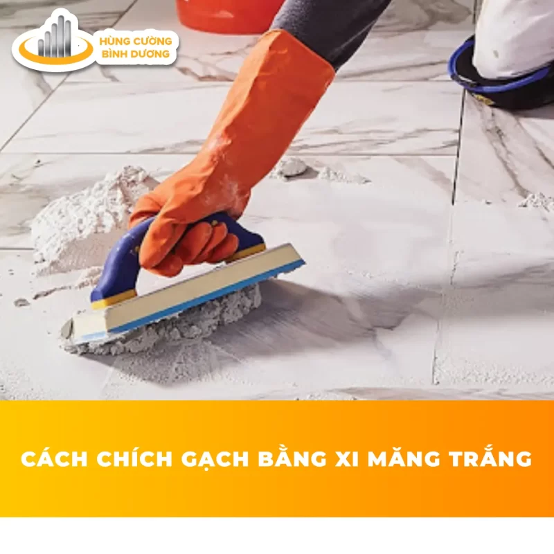 Cách-Chích-Gạch-Bằng-Xi-Măng-Trắng