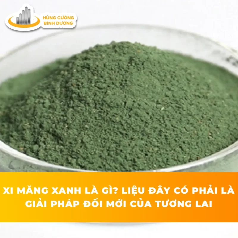 Xi-Măng-Xanh-Là-Gì-Liệu-Đây-Có-Phải-Là-Giải-Phát-Của-Tương-Lai